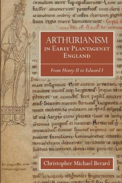 Arthurianism in Early Plantagenet England - from Henry II to Edward I