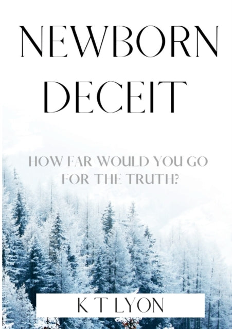 Newborn Deceit: How far would you go for the truth?