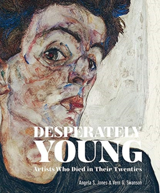 Desperately Young: Artists Who Died in Their Twenties