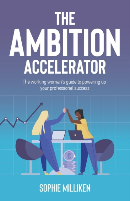 Ambition Accelerator: The working woman's guide to powering up your professional success