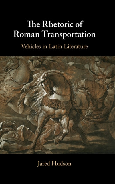 Rhetoric of Roman Transportation: Vehicles in Latin Literature