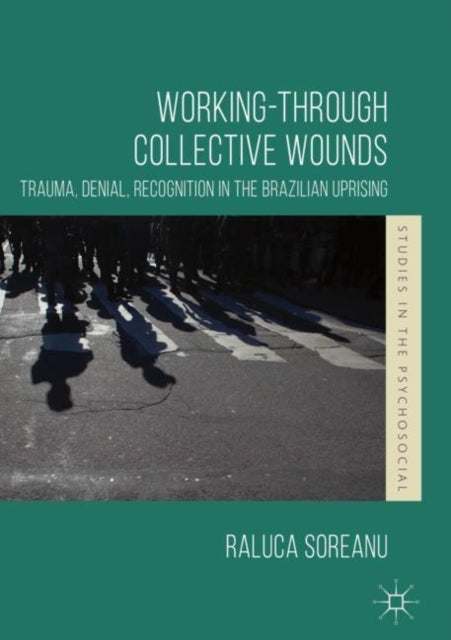 Working-through Collective Wounds: Trauma, Denial, Recognition in the Brazilian Uprising