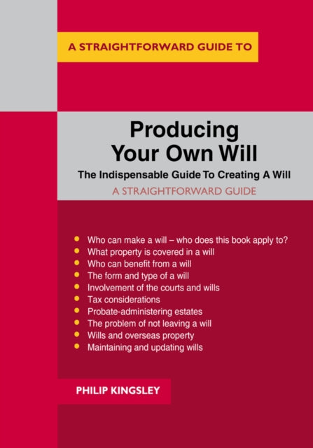 Straightforward Guide To Producing Your Own Will: Revised Edition - 2020