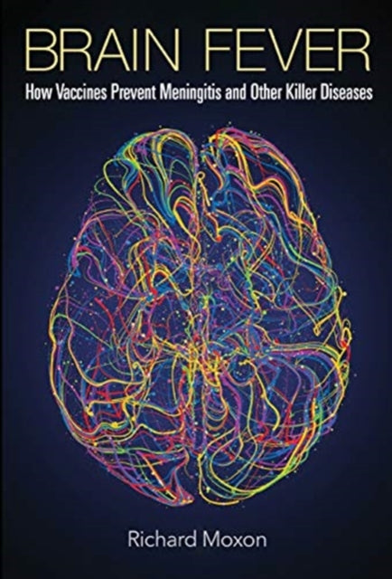 Brain Fever: How Vaccines Prevent Meningitis And Other Killer Diseases