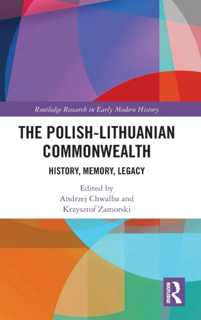 Polish-Lithuanian Commonwealth: History, Memory, Legacy