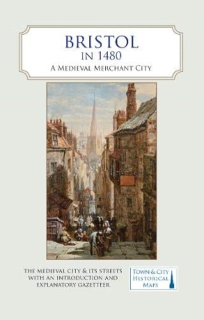 folded,Bristol in 1480: A Medieval Merchant City