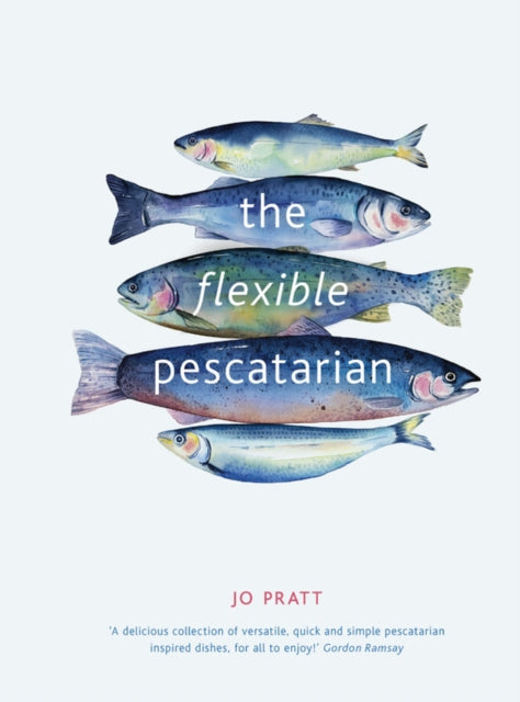 Flexible Pescatarian: Delicious recipes to cook with or without fish