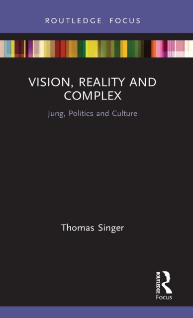 Vision, Reality and Complex: Jung, Politics and Culture