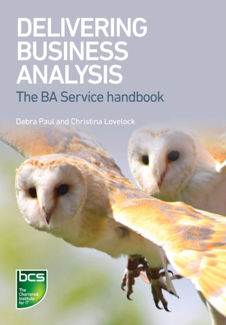 Delivering Business Analysis: The BA Service handbook