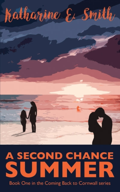 Second Chance Summer: Book One of the Coming Back to Cornwall series