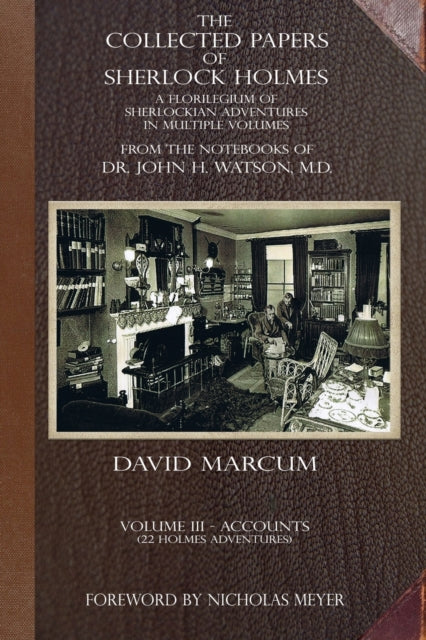 Collected Papers of Sherlock Holmes - Volume 3: A Florilegium of Sherlockian Adventures in Multiple Volumes