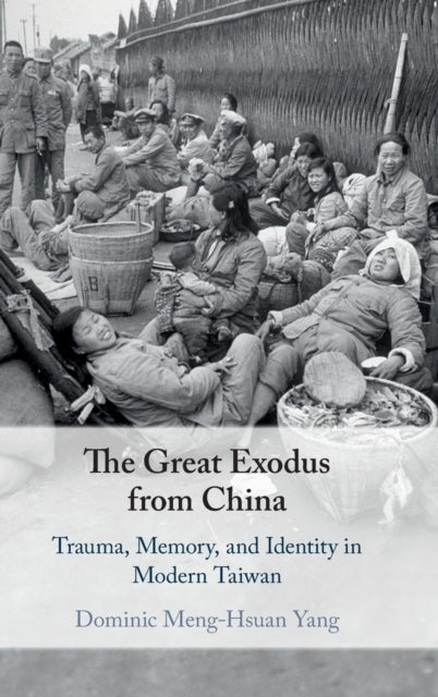 Great Exodus from China: Trauma, Memory, and Identity in Modern Taiwan