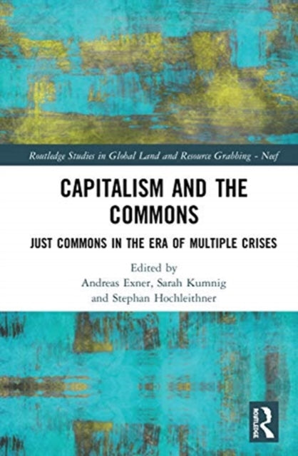 Capitalism and the Commons: Just Commons in the Era of Multiple Crises