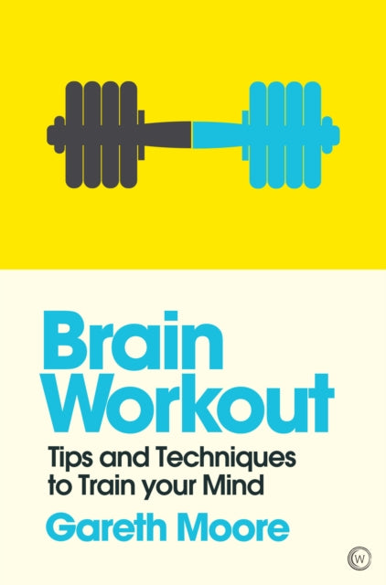 Brain Workout: Tips and Techniques to Train your Mind