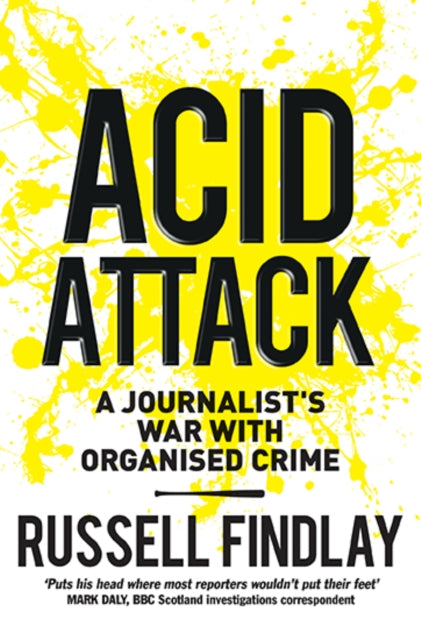 Acid Attack: A Journalist's War With Organised Crime