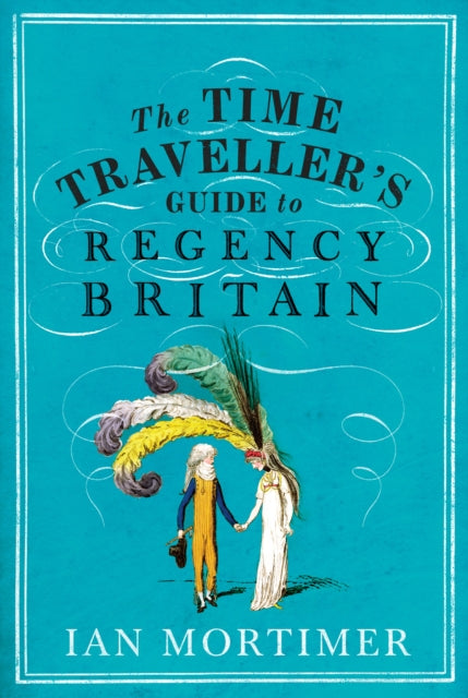 Time Traveller's Guide to Regency Britain