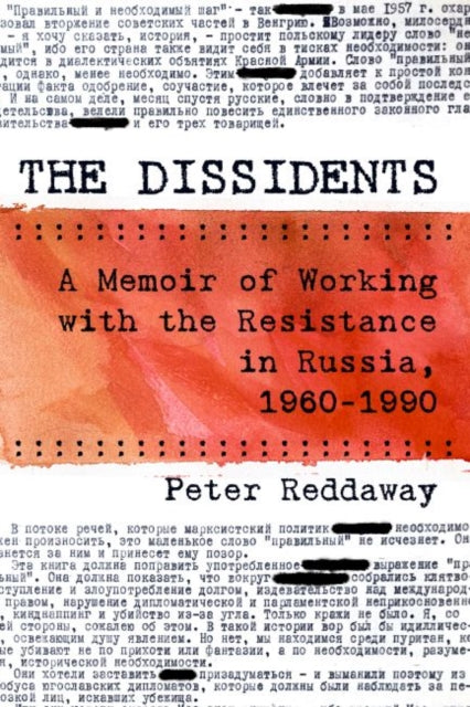 Dissidents: A Memoir of Working with the Resistance in Russia, 1960-1990