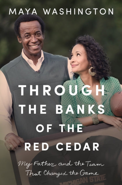 Through the Banks of the Red Cedar: My Father and the Team That Changed the Game