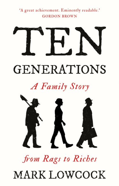 Ten Generations: A Family Story from Rags to Riches