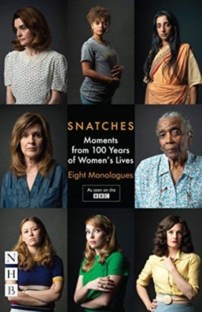 Snatches: Eight Monologues from 100 Years of Women's Lives (NHB Modern Plays)