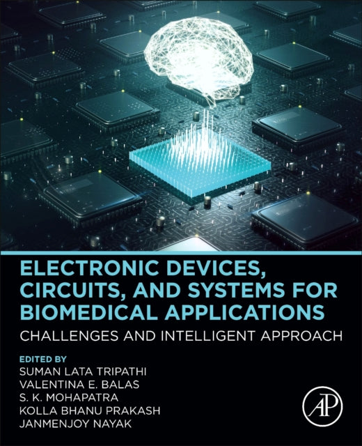 Electronic Devices, Circuits, and Systems for Biomedical Applications: Challenges and Intelligent Approach