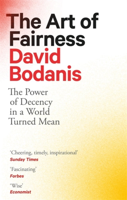 Art of Fairness: The Power of Decency in a World Turned Mean