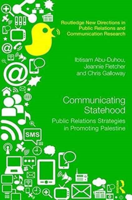 Communicating Statehood: Public Relations Strategies in Promoting Palestine