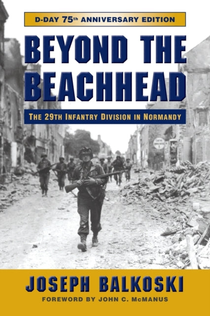 Beyond the Beachhead: The 29th Infantry Division in Normandy