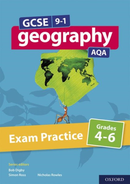 GCSE 9-1 Geography AQA: Exam Practice: Grades 4-6: With all you need to know for your 2021 assessments