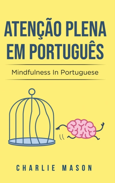 Atencao plena Em portugues/ Mindfulness In Portuguese: 10 Melhores Dicas para Superar Obsessoes e Compulsoes Usando o Mindfulness