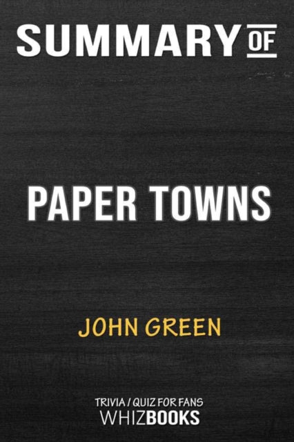 Summary of Paper Towns: Trivia/Quiz for Fans