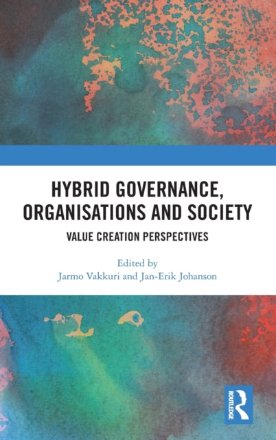 Hybrid Governance, Organisations and Society: Value Creation Perspectives