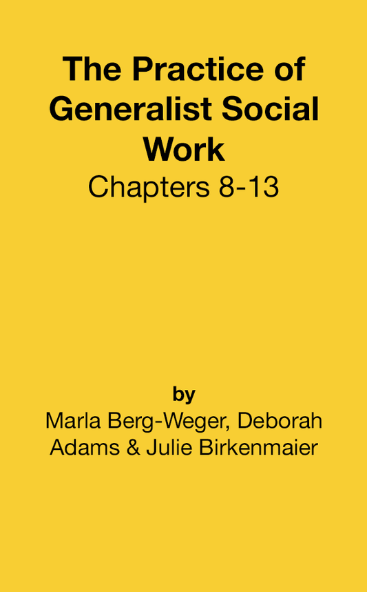 The Practice of Generalist Social Work: Chapters 8-13