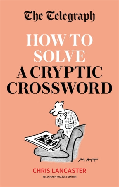 Telegraph: How To Solve a Cryptic Crossword: Mastering cryptic crosswords made easy