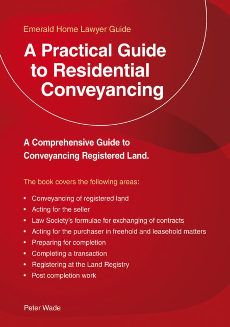 Practical Guide To Residential Conveyancing: An Emerald Guide
