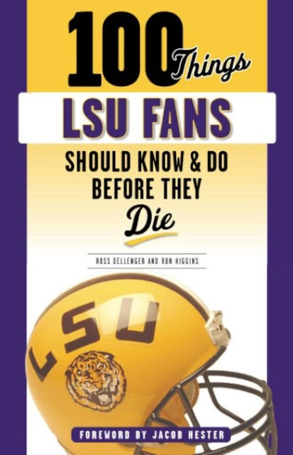 100 Things LSU Fans Should Know & Do Before They Die