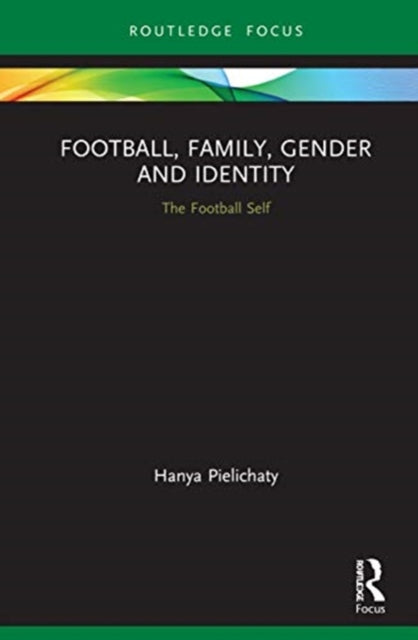 Football, Family, Gender and Identity: The Football Self