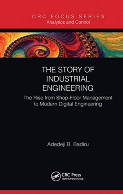 Story of Industrial Engineering: The Rise from Shop-Floor Management to Modern Digital Engineering