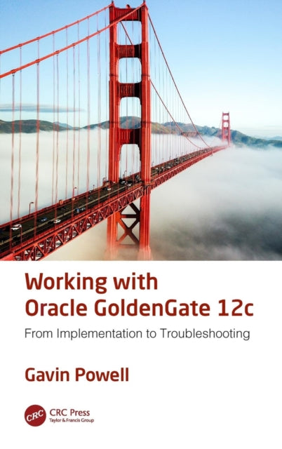 Working with Oracle GoldenGate 12c: From Implementation to Troubleshooting