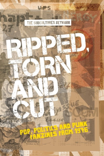 Ripped, Torn and Cut: Pop, Politics and Punk Fanzines from 1976