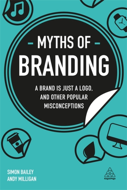 Myths of Branding: A Brand is Just a Logo, and Other Popular Misconceptions