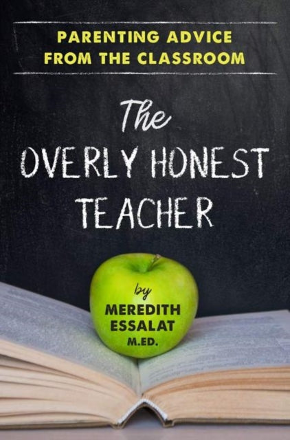 Overly Honest Teacher: Parenting Advice from the Classroom