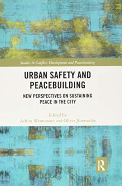 Urban Safety and Peacebuilding: New Perspectives on Sustaining Peace in the City