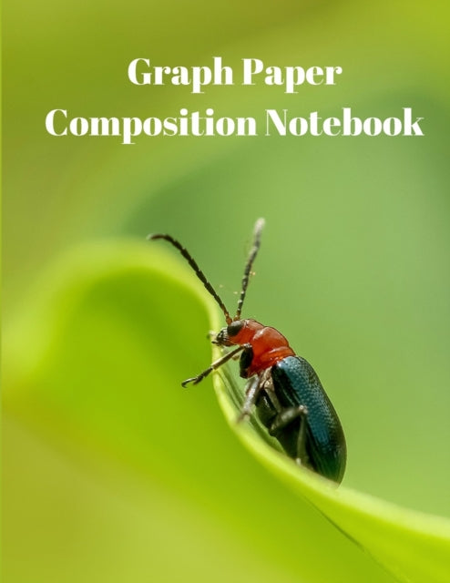 Graph Paper Composition Notebook: Grid Paper Notebook, Quad Ruled, Grid Composition Notebook for Math and Science Students