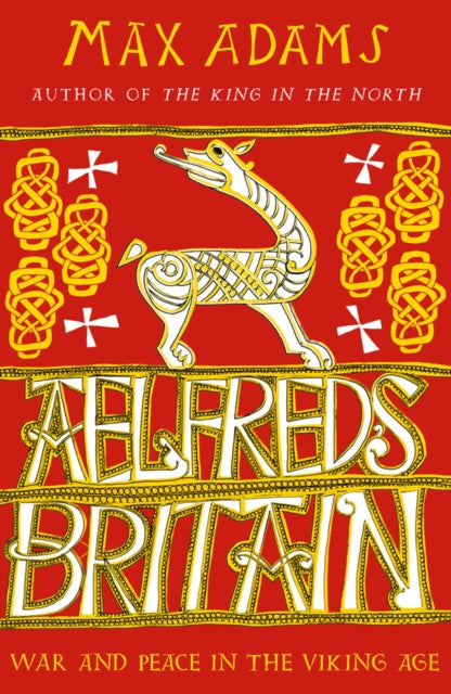 Aelfred's Britain: War and Peace in the Viking Age