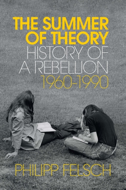 Summer of Theory: History of a Rebellion, 1960-1990