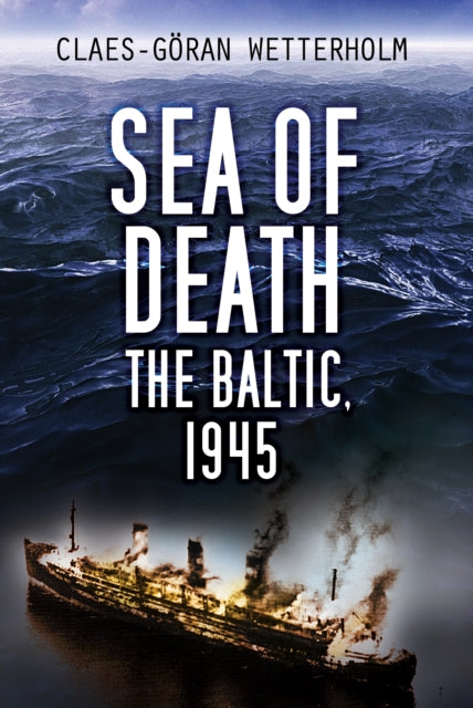 Sea of Death: The Baltic, 1945