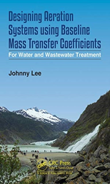 Designing Aeration Systems using Baseline Mass Transfer Coefficients: For Water and Wastewater Treatment