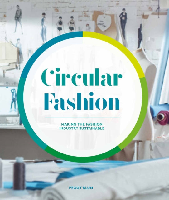 Circular Fashion: Making the Fashion Industry Sustainable