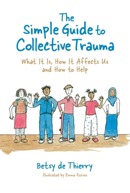 Simple Guide to Collective Trauma: What it is, How it Affects Us and How to Help